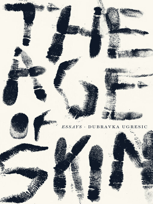 Title details for The Age of Skin by Dubravka Ugresic - Available